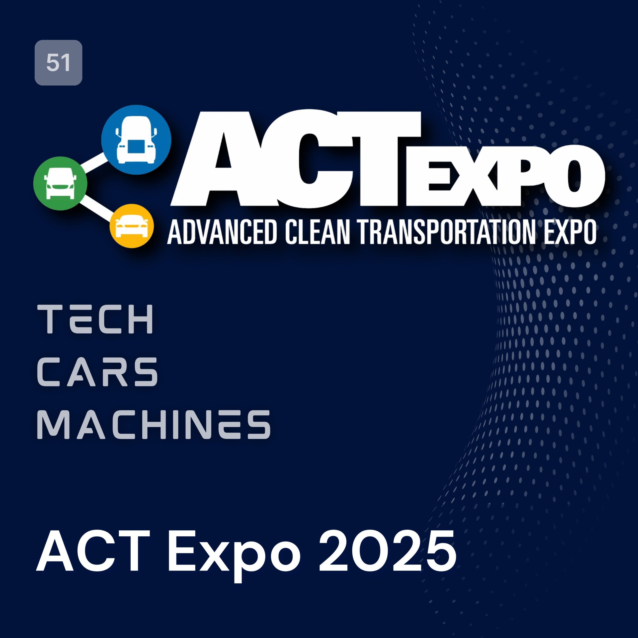 51. Advanced Clean Transportation Expo, 2025 episode artwork